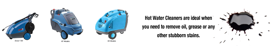 Hot Water Cleaners are ideal when you need to remove oil, grease or any other stubborn stains